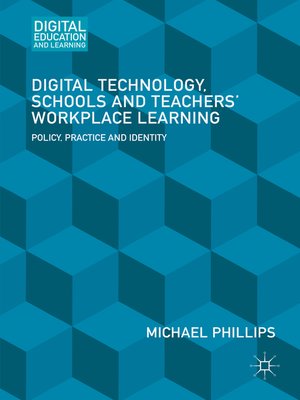 cover image of Digital Technology, Schools and Teachers' Workplace Learning